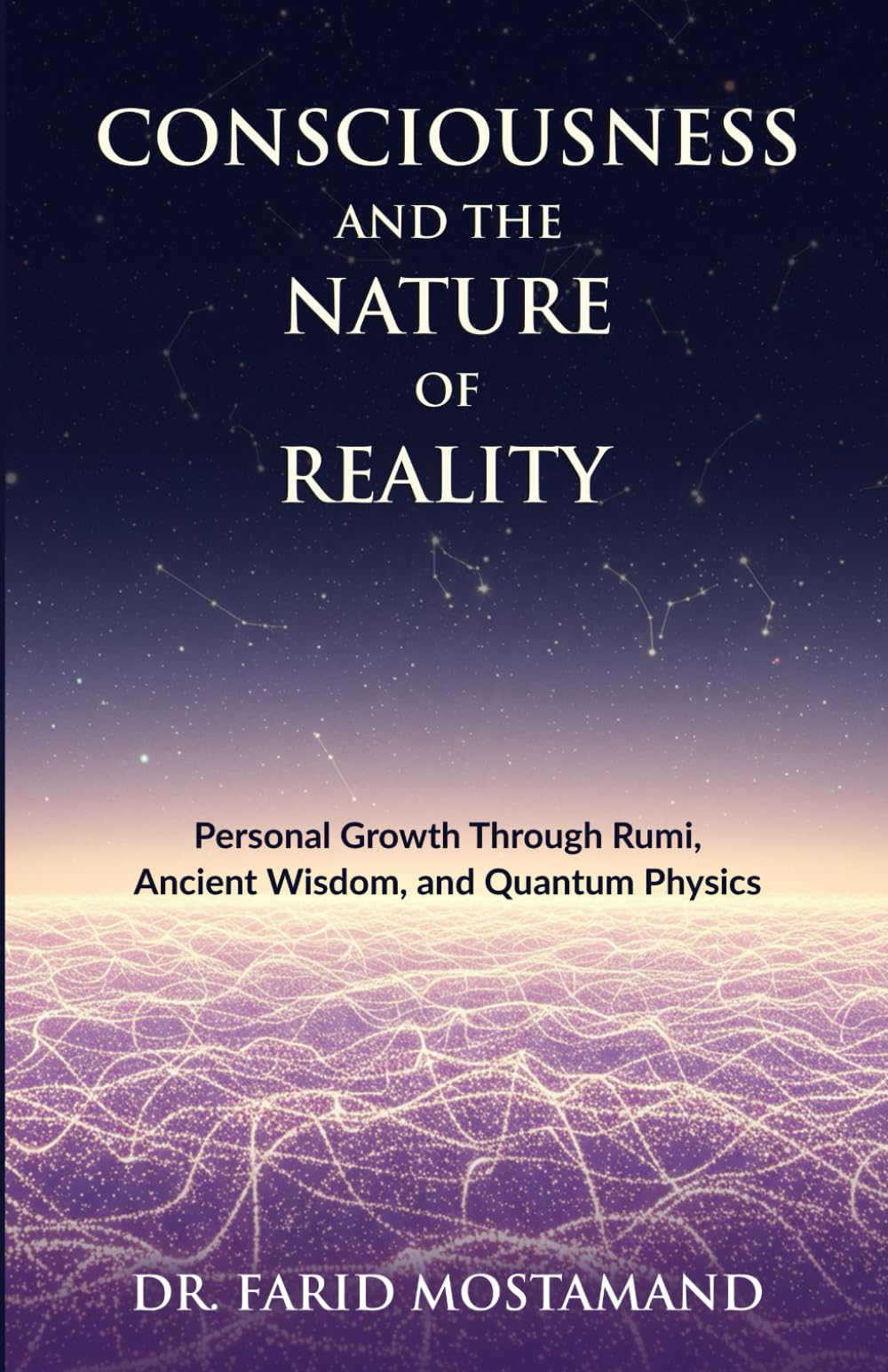Consciousness and the Nature of Reality: • Personal Growth Through Rumi, Ancient Wisdom, and Quantum Physics (Rumi Teaching)