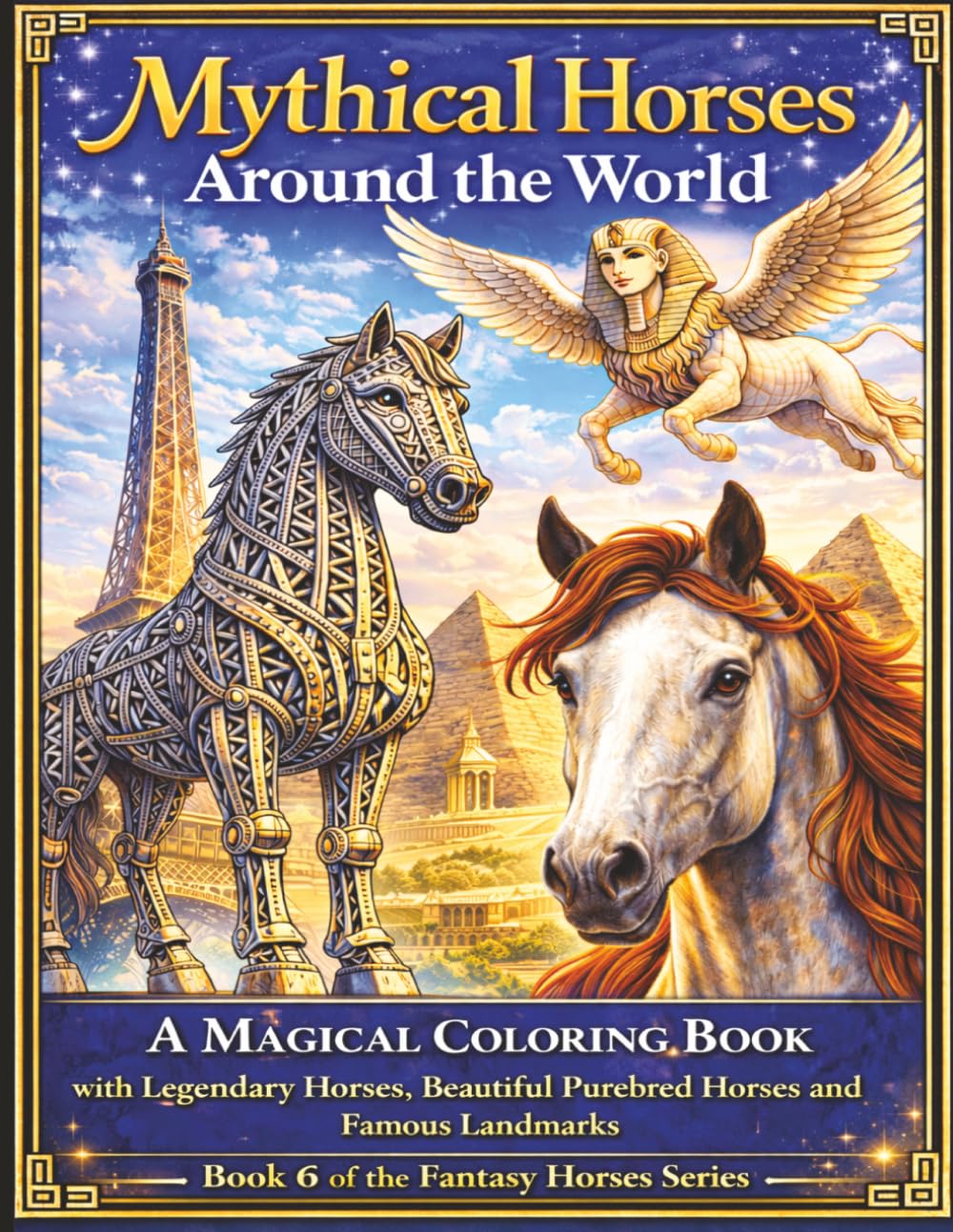 Mythical Horses Around the World: A Magical Coloring Book of Legendary Horses, Mythical Creatures and Famous Landmarks (Magical Horses Coloring Book Series)
