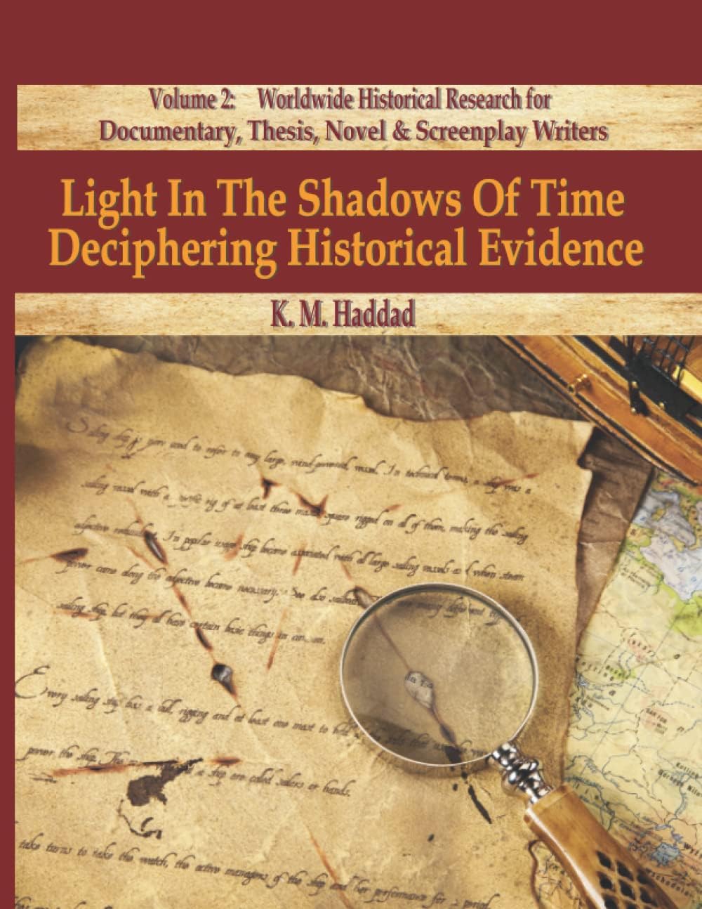 Light in the Shadows of Time: Deciphering Historical Evidence (Worldwide Historical Research for Documentary, Thesis, Novel & Screenplay Writers)