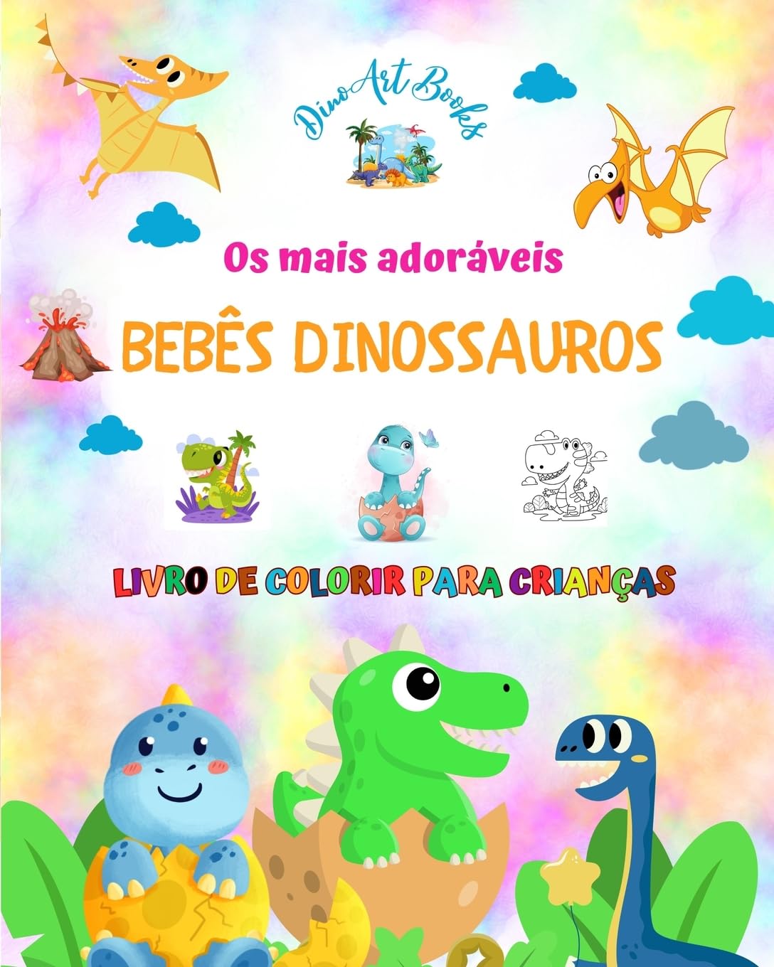 Os mais adoráveis bebês dinossauros - Livro de colorir para crianças - Cenas pré-históricas exclusivas e divertidas: Criaturas encantadoras que estimulam a criatividade e a diversão das crianças
