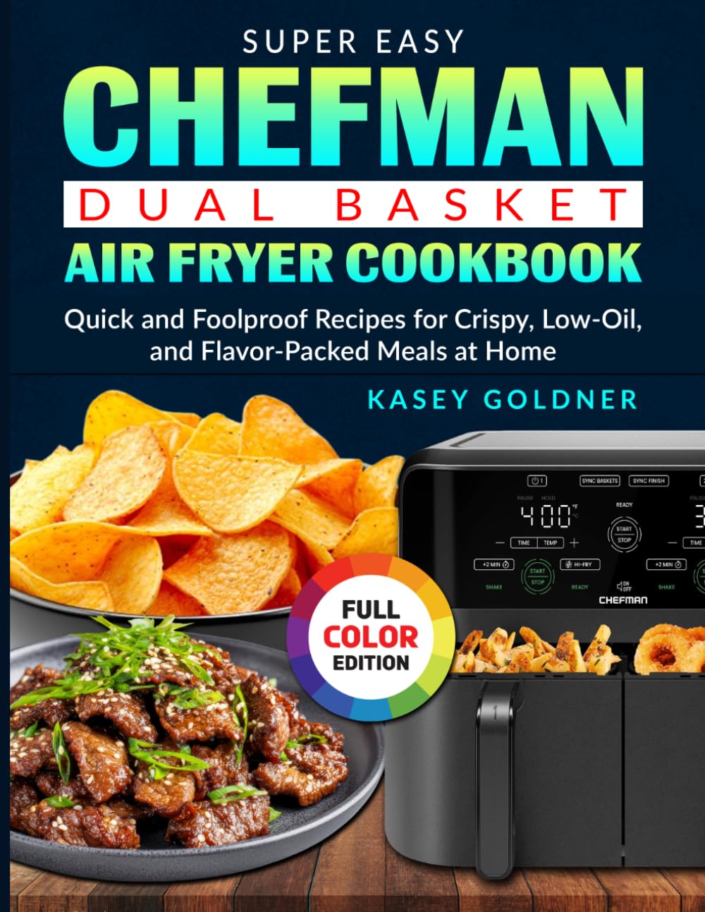 Super Easy Chefman Dual Basket Air fryer Cookbook: Quick and Foolproof Recipes for Crispy, Low-Oil, and Flavor-Packed Meals at Home