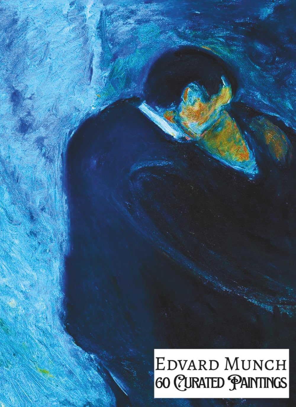EDVARD MUNCH 60 Curated Paintings; Art Appreciation Book/ Coffee Table Book; Softcover; With Gallery-Style Commentaries: 60 Selected Paintings, ... Paper, Premium Inks (My Private Art Gallery)