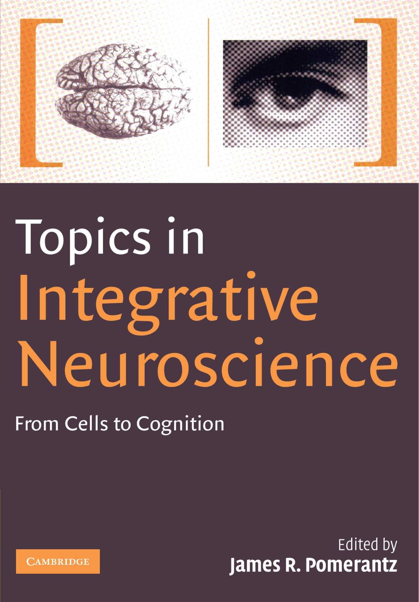 Topics in Integrative Neuroscience: From Cells to Cognition