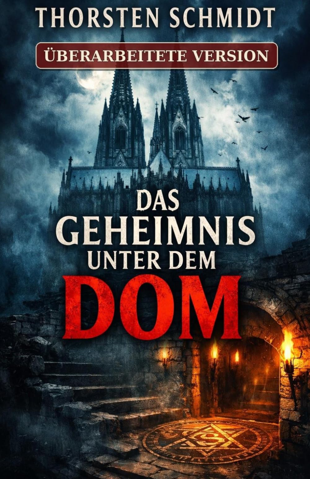 Das Geheimnis unter dem Dom: Ein düsterer Köln-Thriller über ein verborgenes System unter dem Dom (Köln Krimis und Thriller´s)