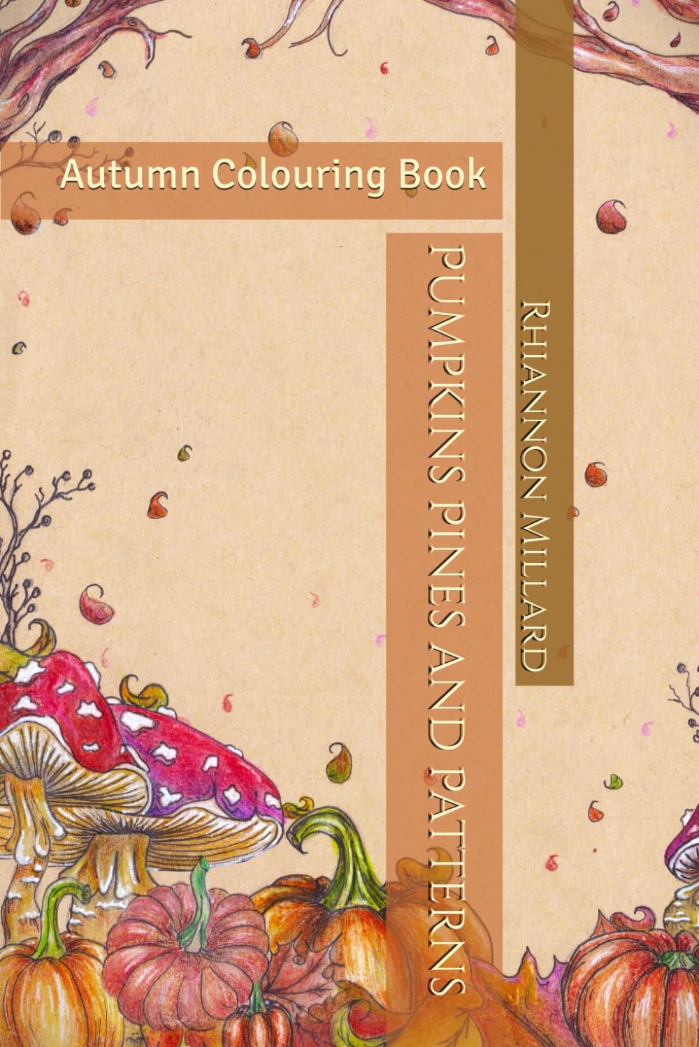 Pumpkins Pines and Patterns: Autumn Colouring Book