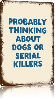 Vintage Metal Sign Probably Thinking About Dogs Or Serial Killers,Text Art Poster Home Wall Decor, Suitable For Walls, Doors, And Fences，Aluminum Printed Plaque 8×12Inch
