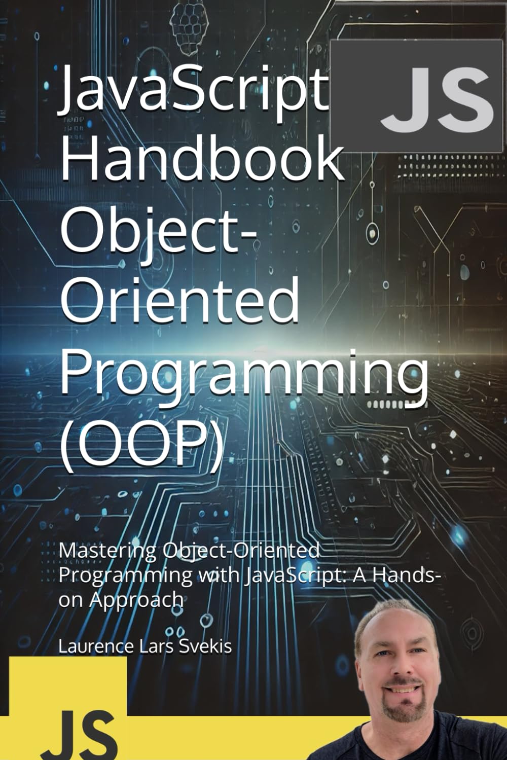 JavaScript Handbook Object-Oriented Programming (OOP): Mastering Object-Oriented Programming with JavaScript: A Hands-on Approach (Advanced Core JavaScript Mastery Series)