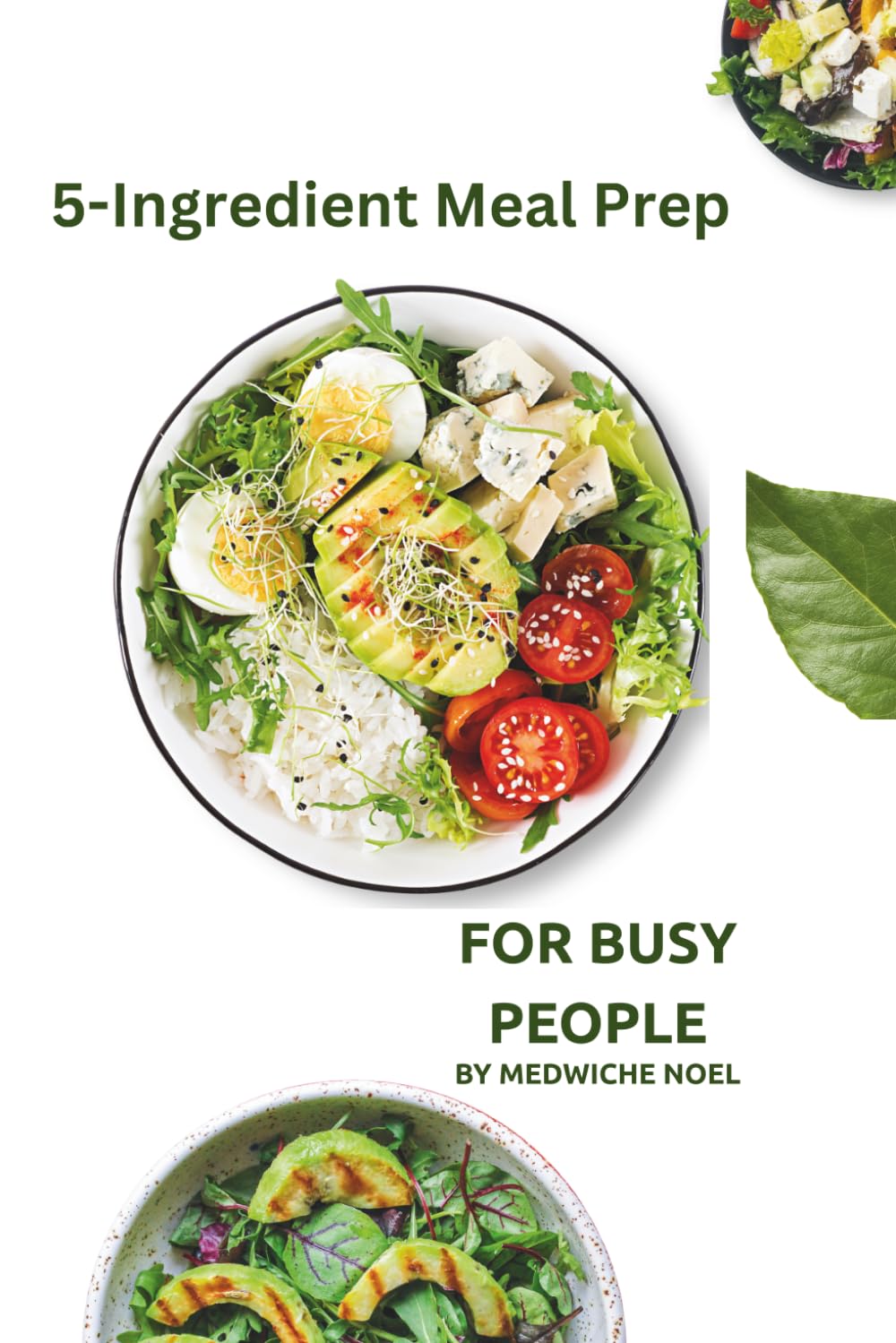 5-Ingredient Meal Prep: For Busy People: 18 Simple Recipes and Weekly Meal Plans for the Whole Week