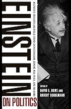 Einstein on Politics: His Private Thoughts and Public Stands on Nationalism, Zionism, War, Peace, and the Bomb