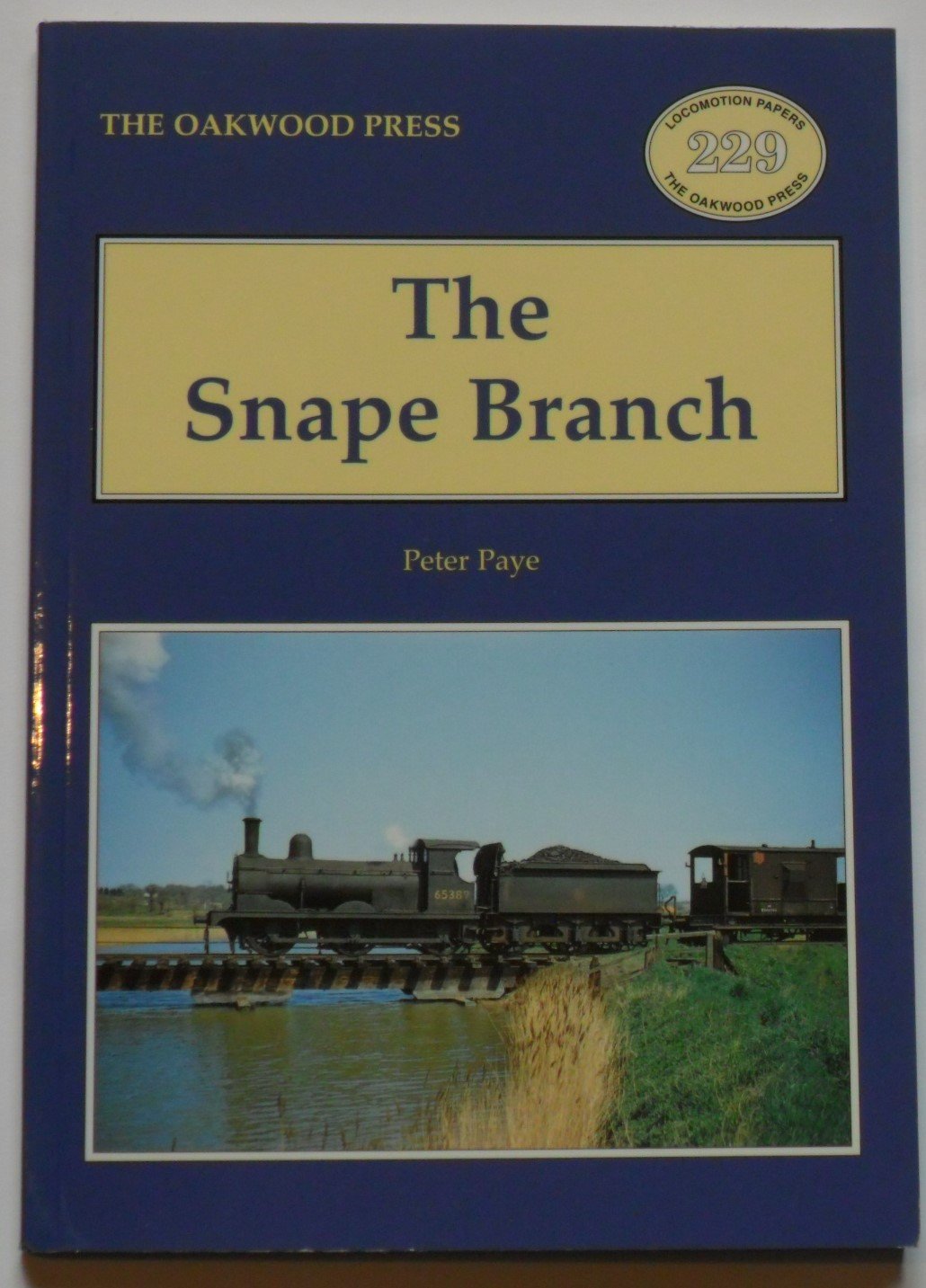 The Snape Branch: No. 229 (Oakwood Library of Railway History)