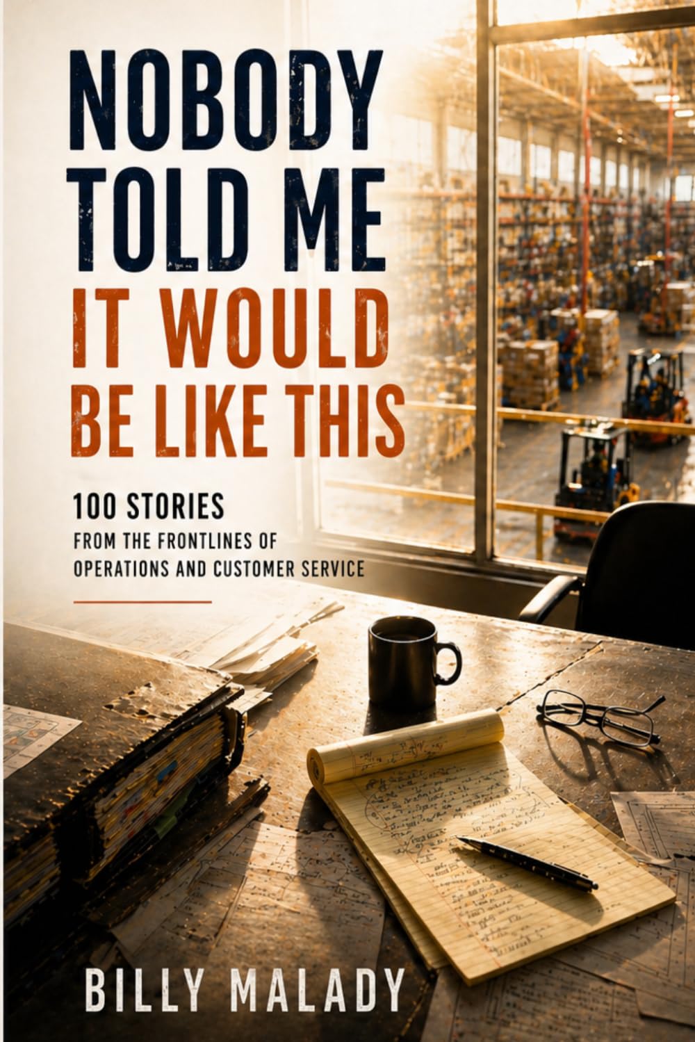 Nobody Told Me It Would Be Like This: 100 Stories From The Frontline of Operations & Customer Service