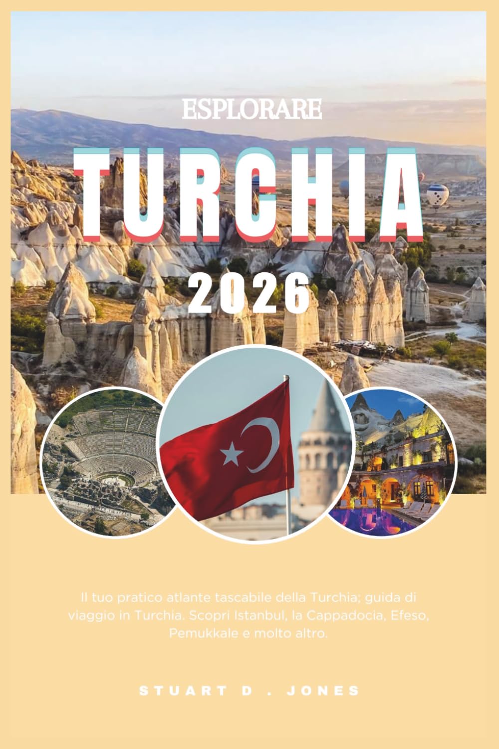 ESPLORARE TURCHIA 2026: Il tuo pratico atlante tascabile della Turchia; guida di viaggio in Turchia. Scopri Istanbul, la Cappadocia, Efeso, Pemukkale e molto altro.