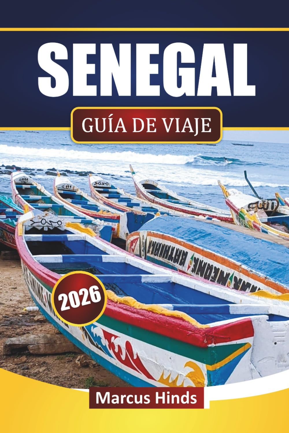 SENEGAL GUÍA DE VIAJE 2026: Descubre joyas ocultas, zonas costeras, comida local, cultura y consejos para planificar tu viaje por África Occidental
