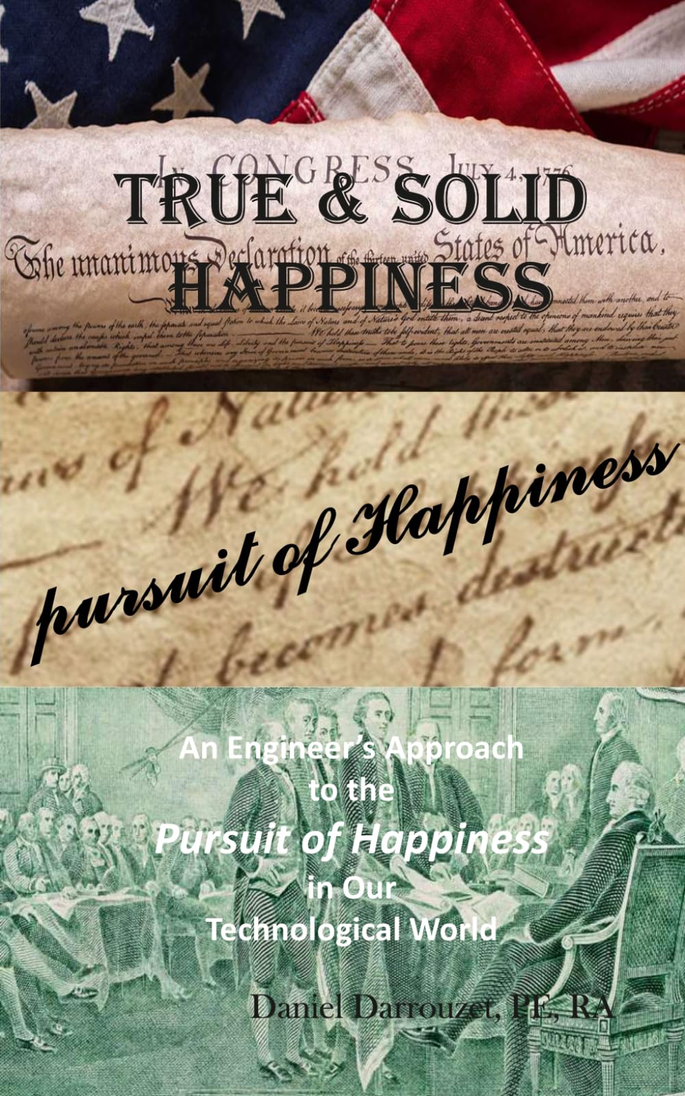 TRUE AND SOLID HAPPINESS: An Engineer’s Approach to the Pursuit of Happiness in our Technological World