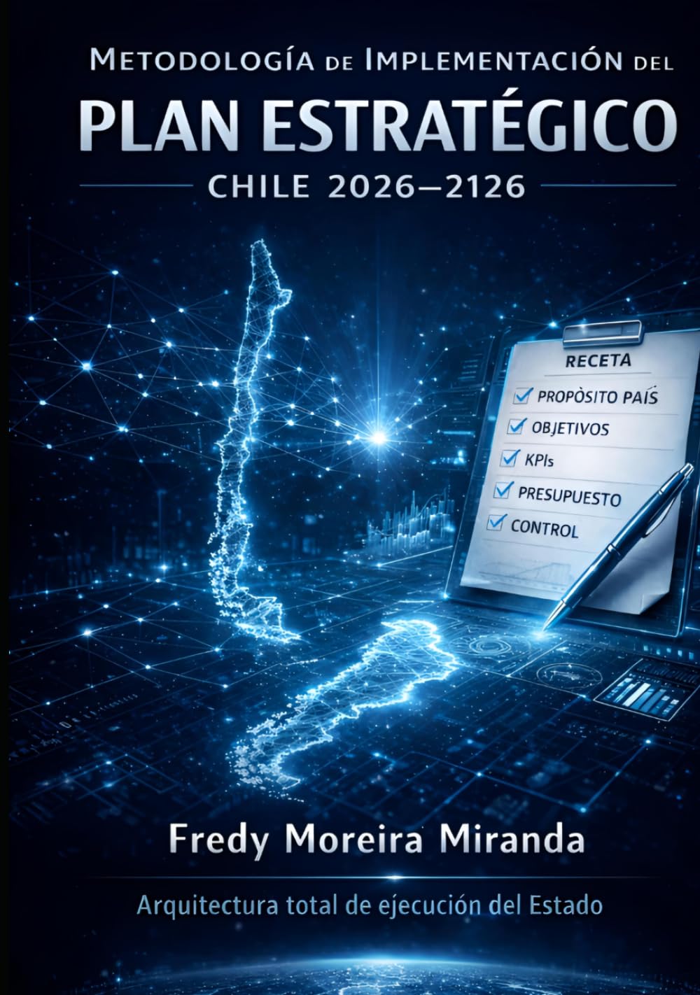 Metodología de Implementación del Plan Estratégico Chile 2026–2126: Arquitectura total de ejecución del Estado