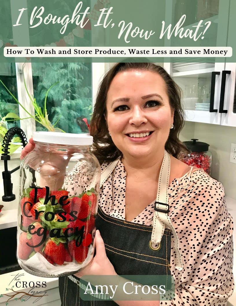 I Bought It, Now What?: How to Wash and Store Produce, Waste Less and Save Money