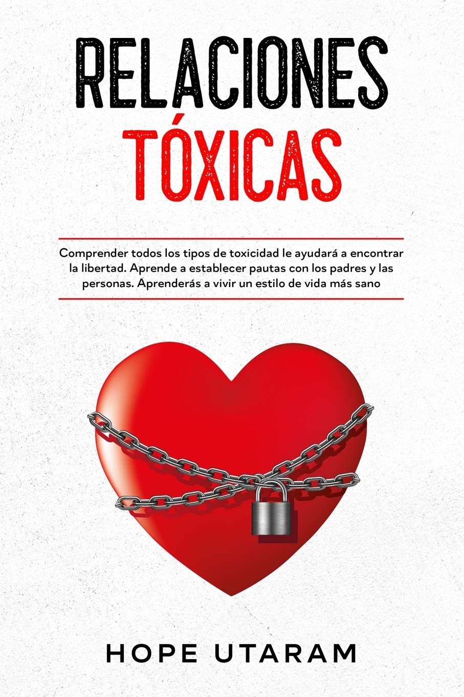 Relaciones Toxicas: Comprender todos los tipos de toxicidad le ayudará a encontrar la libertad. Aprende a establecer pautas con los padres y las personas. Aprenderás a vivir un estilo de vida más sano Paperback – Import, 20 October 2020