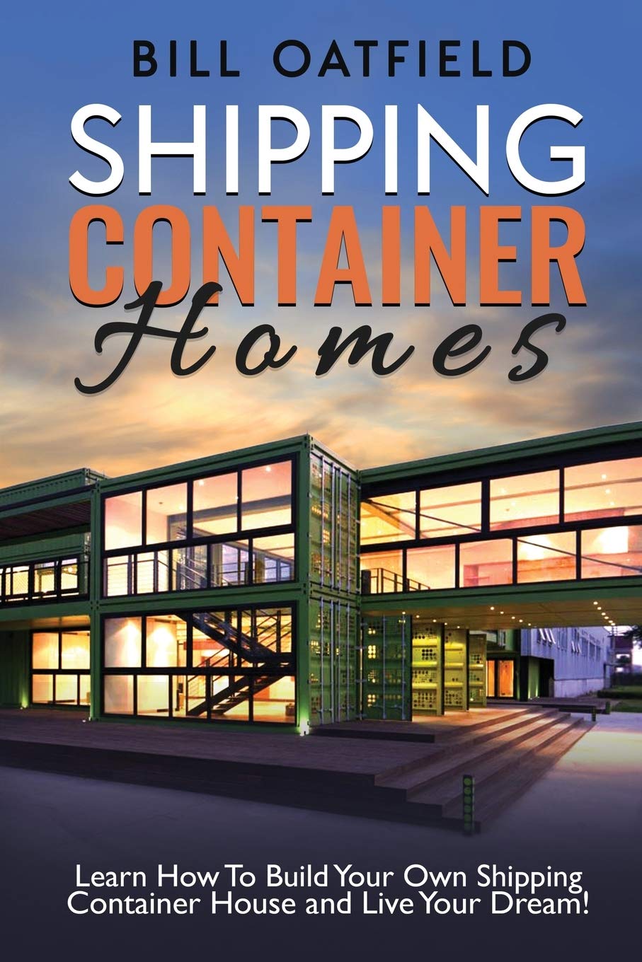 Buy Shipping Container Homes Learn How To Build Your Own Shipping