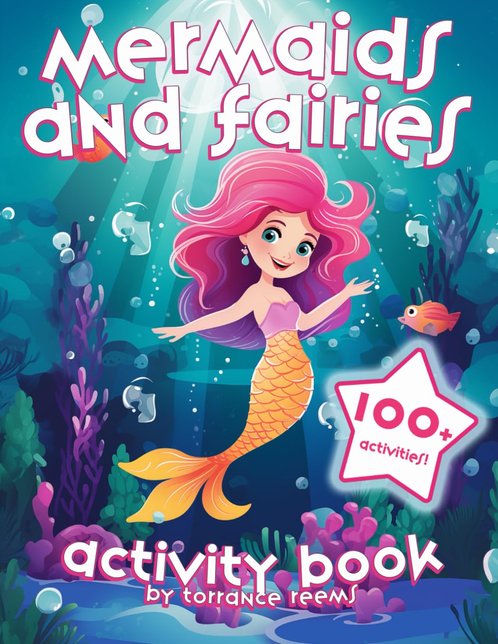 Magical Mermaid and Fairy Activity Book for Kids: 100+ Fun Games and Adventures with Mermaids and Fairies