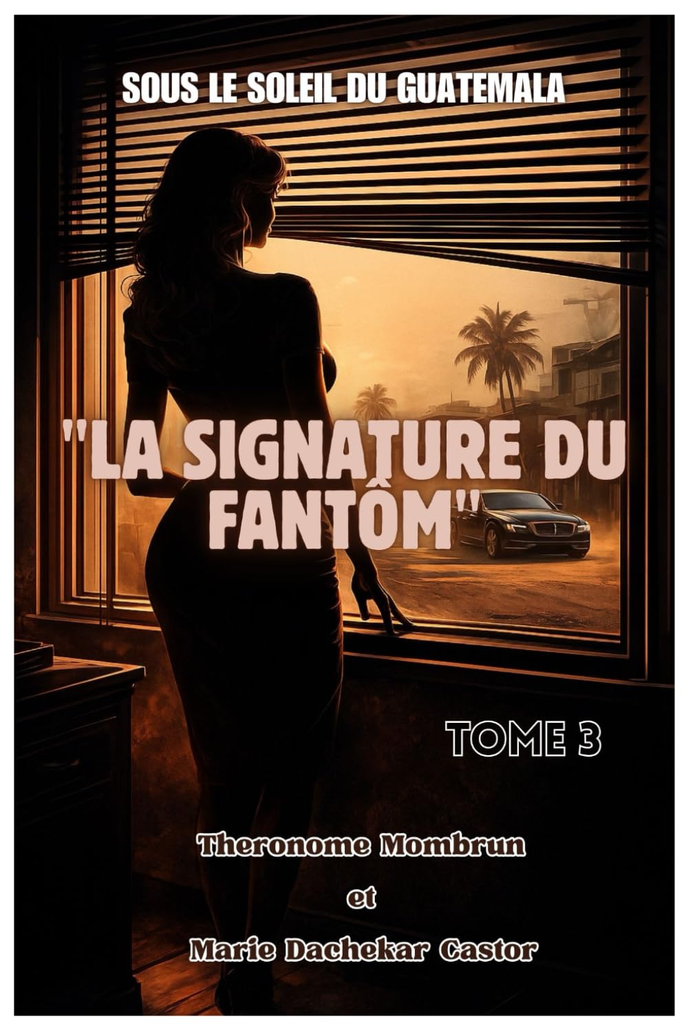 LA SIGNATURE DU FANTÔME: Sous le Soleil du Guatemala (Tome 3)