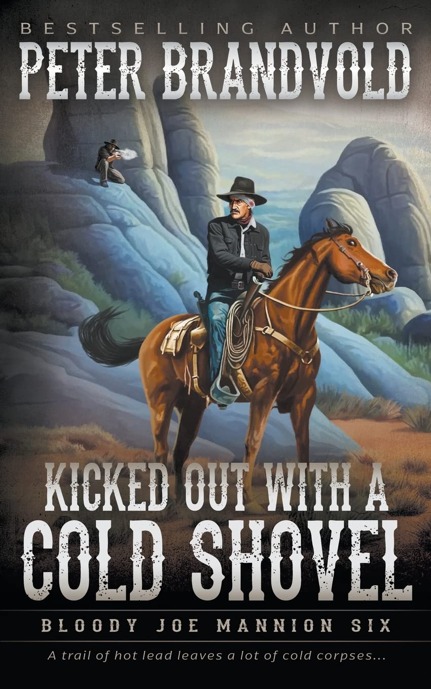 Kicked Out With A Cold Shovel: Classic Western Series: 6 (Bloody Joe Mannion)