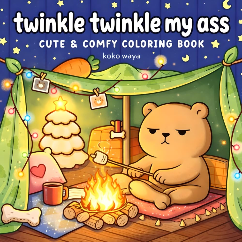 Twinkle Twinkle My Ass Coloring Book: Hilarious Stress Relief Designs for Overworked Teachers and Daycare Staff to Relax Unwind Laugh and Recharge