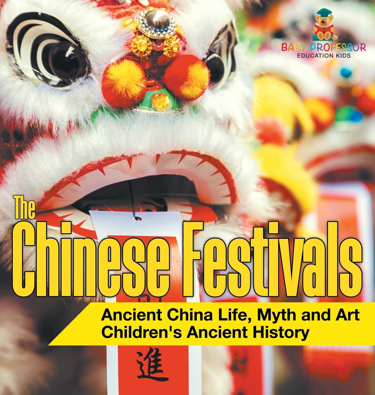 The Chinese Festivals - Ancient China Life, Myth and Art Children's Ancient History