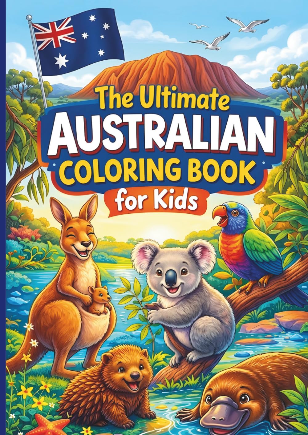 The Ultimate Australian coloring book for kids: An educational activity book to explore Australian wildlife, landmarks, and culture. A fun learning adventure for children aged 4-10