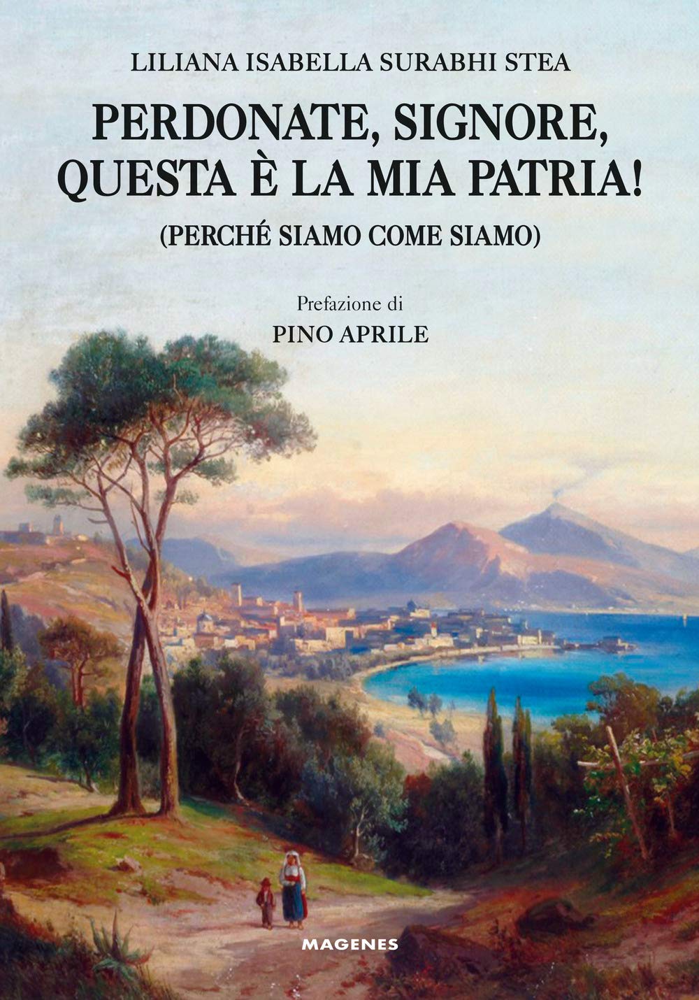 Perdonate, Signore, Questa è La Mia Patria! (Perché Siamo Come Siamo) - 4