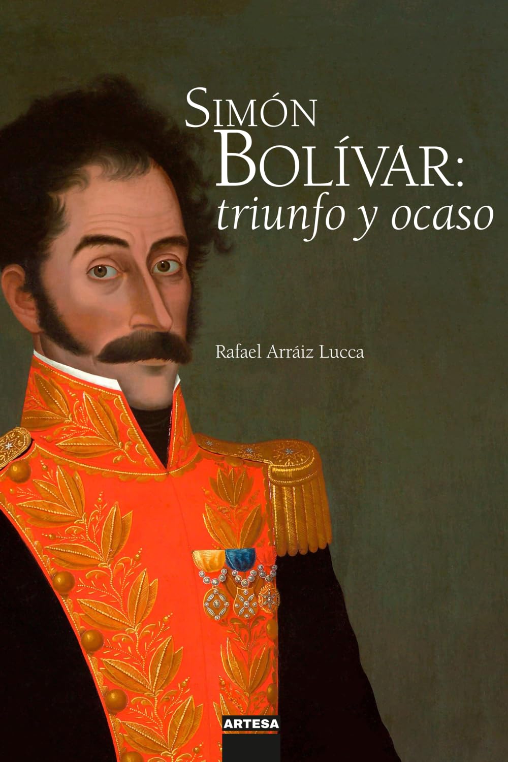 Simón Bolívar: triunfo y ocaso