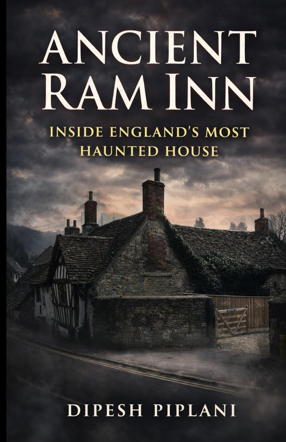 Ancient Ram Inn: Inside England’s Most Haunted House (Horror Stories That Grip You with Fear, Dread, and Twists)
