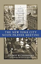 The New York City Noon Prayer Meeting: A Simple Prayer Gathering That Changed the World
