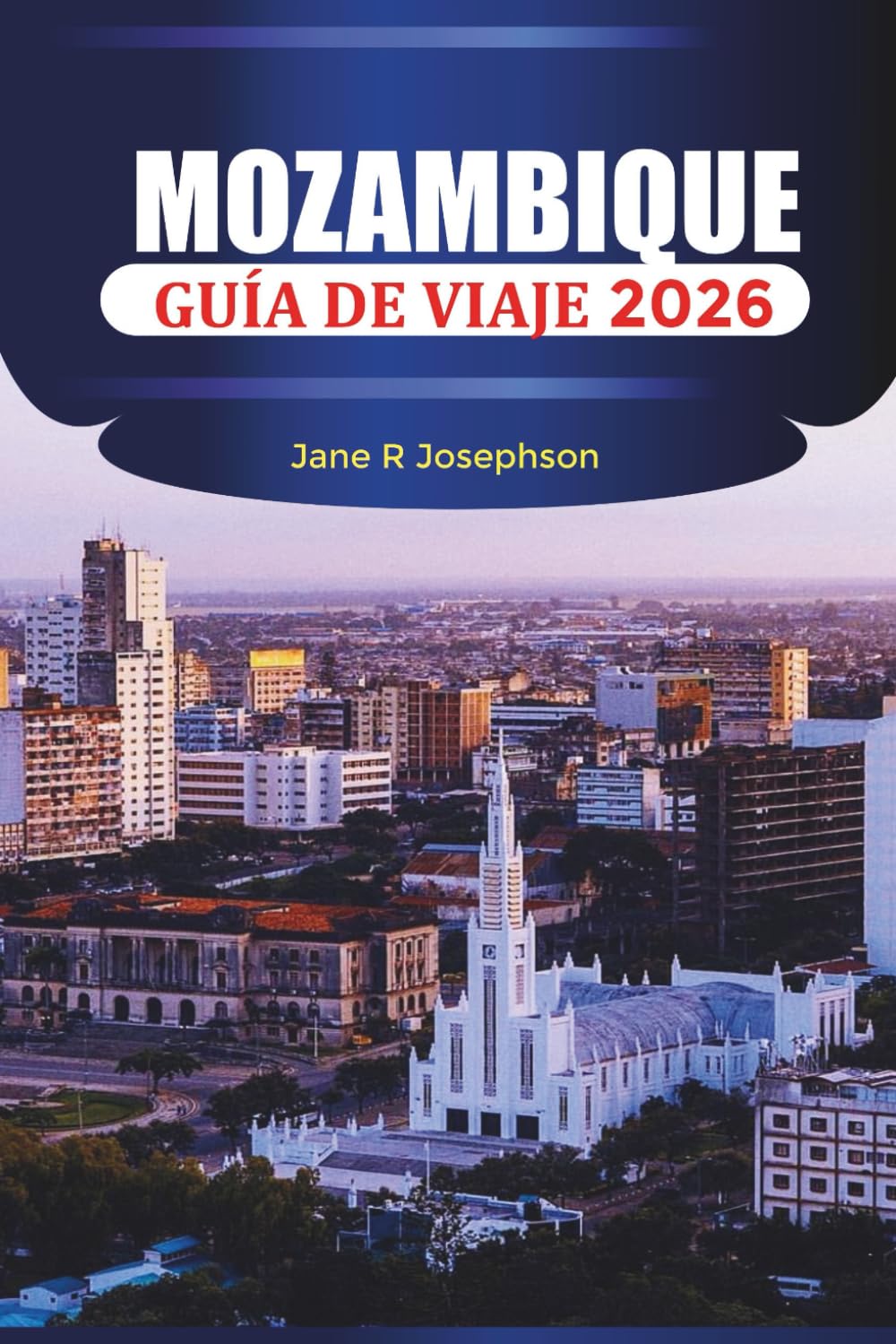MOZAMBIQUE Guía de viaje 2026: Explore las costas de arena blanca, los paraísos del buceo y el encanto atemporal del sur de África
