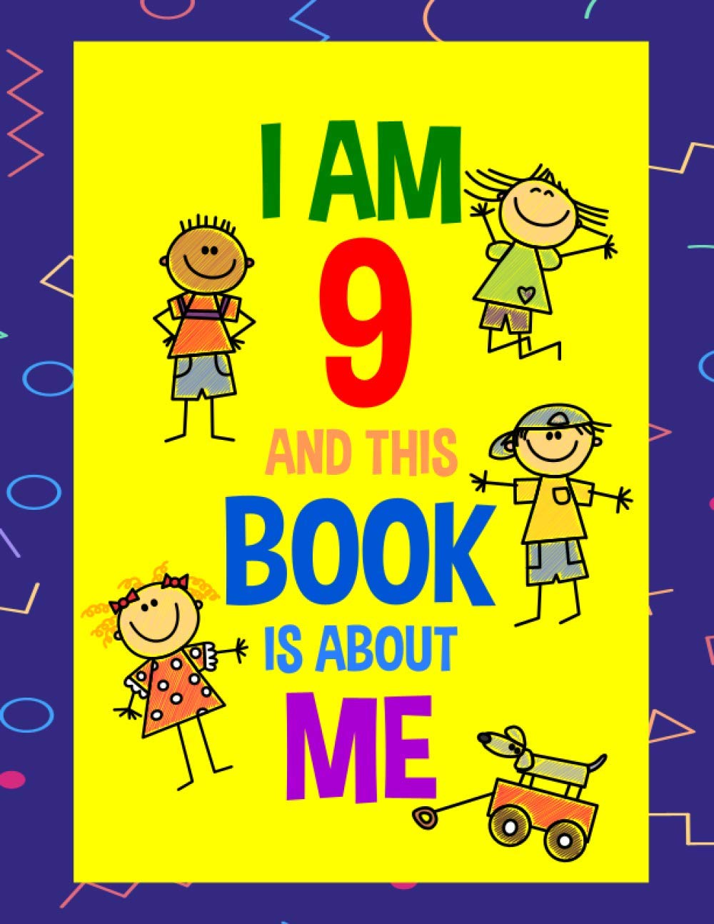 I Am 9 and This Book is About Me: Journal Gift For 9 Years Old Girls & Boys