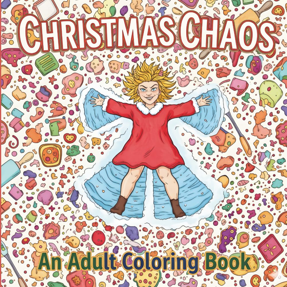 Christmas Chaos: A Funny Adult Coloring Book: 35 Hilarious Holiday Disasters, Stress-Relief Scenes & Sarcastic Christmas Humor for Adults (Christmas Coloring Joy Series)