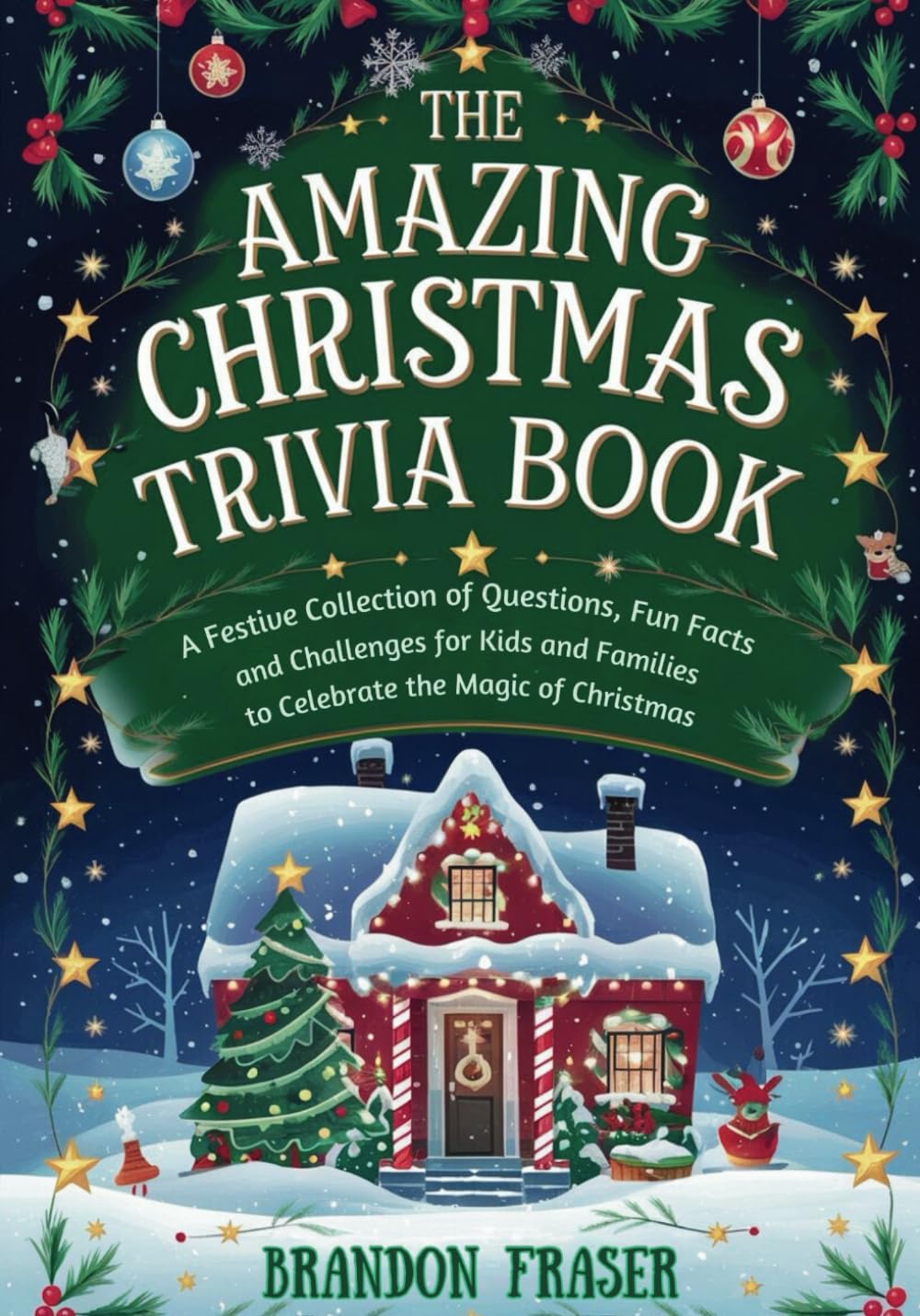 The Amazing Christmas Trivia Book: A Festive Collection of Questions, Fun Facts, and Challenges for Kids and Families to Celebrate the Magic of Christmas