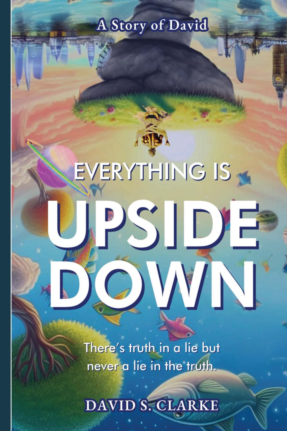 Everything is Upside Down: There's Truth in a Lie but Never a Lie in the Truth