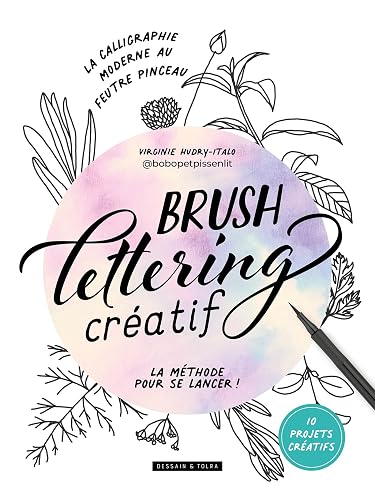 Brush lettering créatif: La calligraphie moderne au feutre pinceau