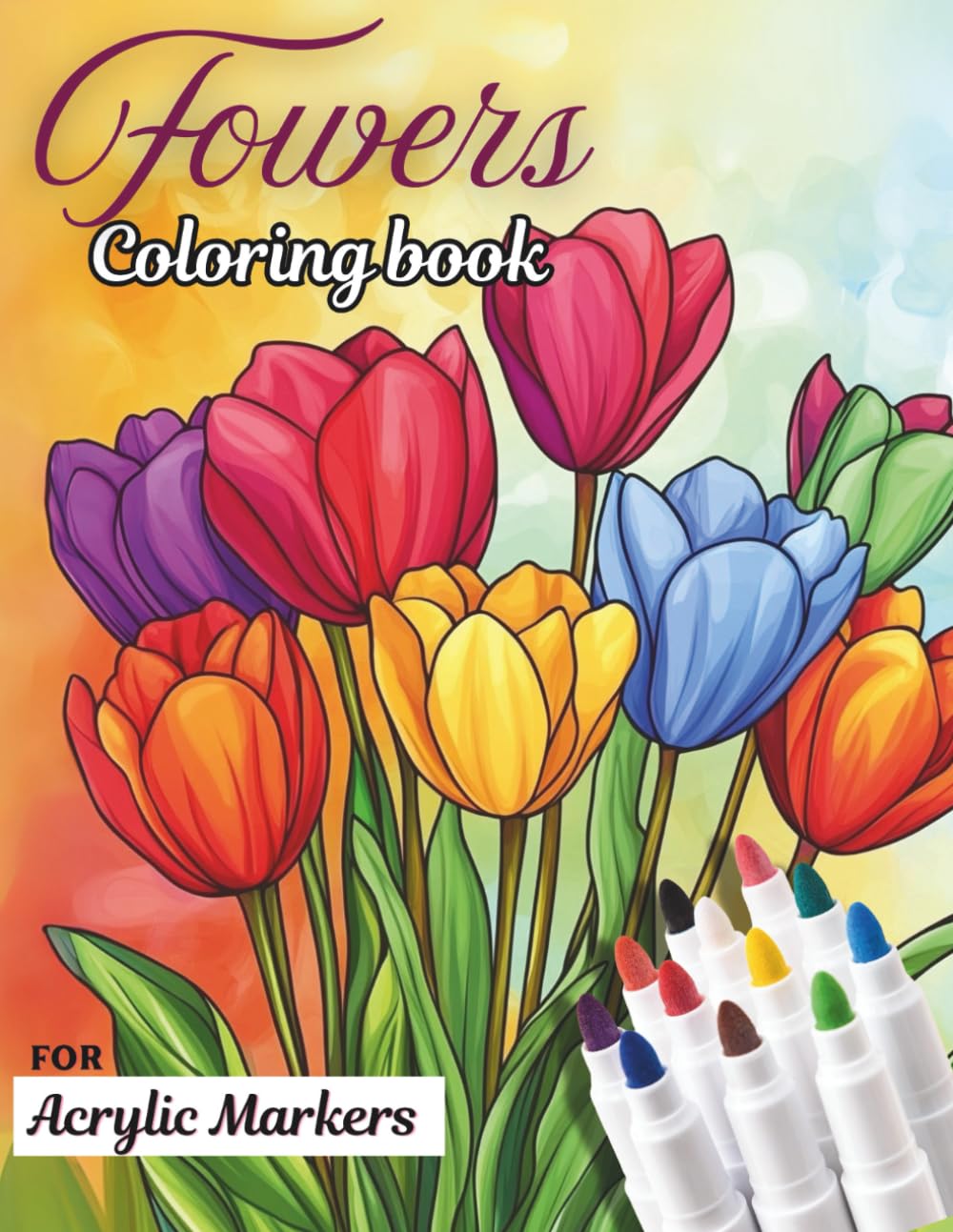 flowers Coloring Book: Bold Designs stress relief Fun for Adults and teens, , No Bleeding, Perfect for Acrylic Markers, Gel Pens, pencils & canvas pens