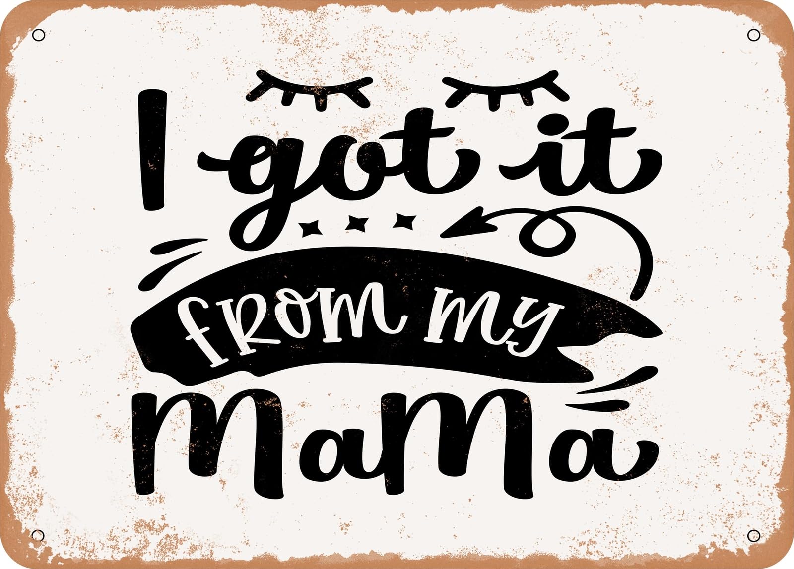 Metal Sign - I Got It From My Mama - 2 - Vintage Look Sign home decor