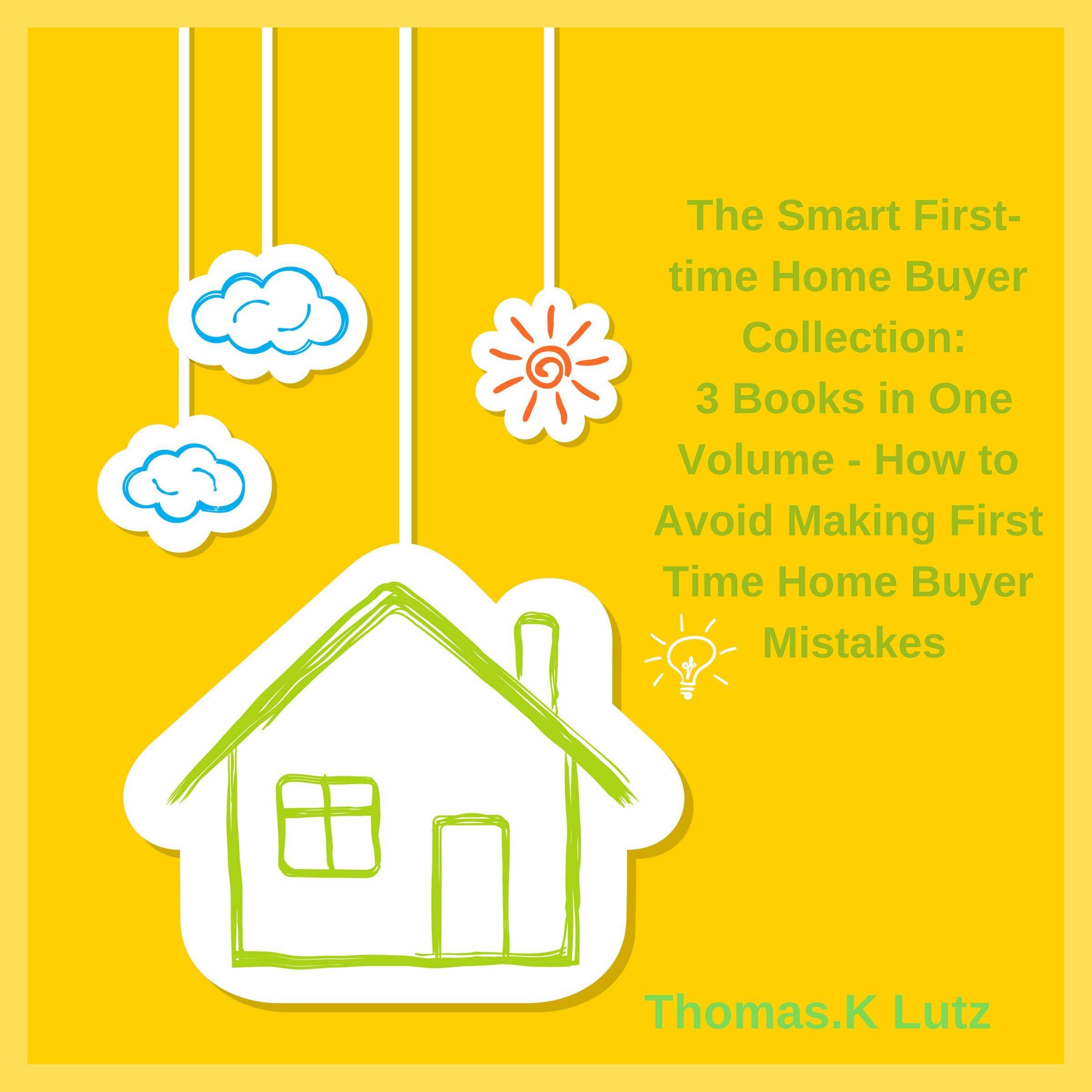 Cover art for The Smart First-Time Home Buyer Collection: 3 Books in 1 Volume