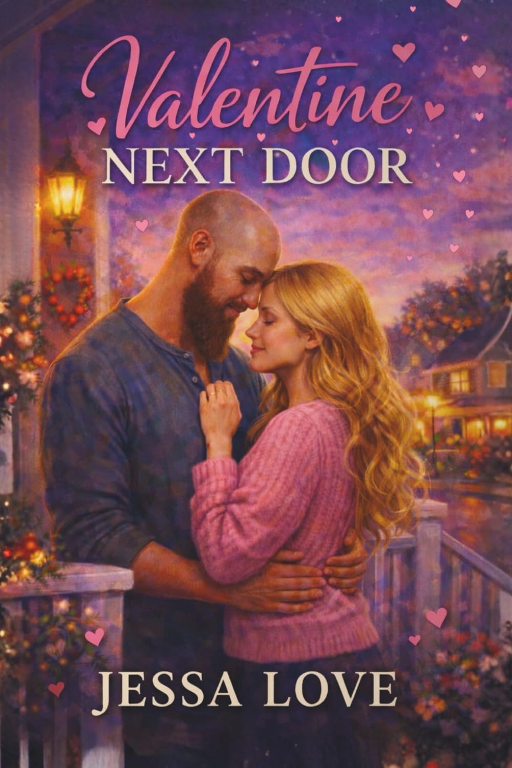 Valentine Next Door: A Sweet & Flirty Neighbors-to-Lovers Romance with Small-Town Charm and a Heartfelt Happily Ever After (Valentine's Day Romance)