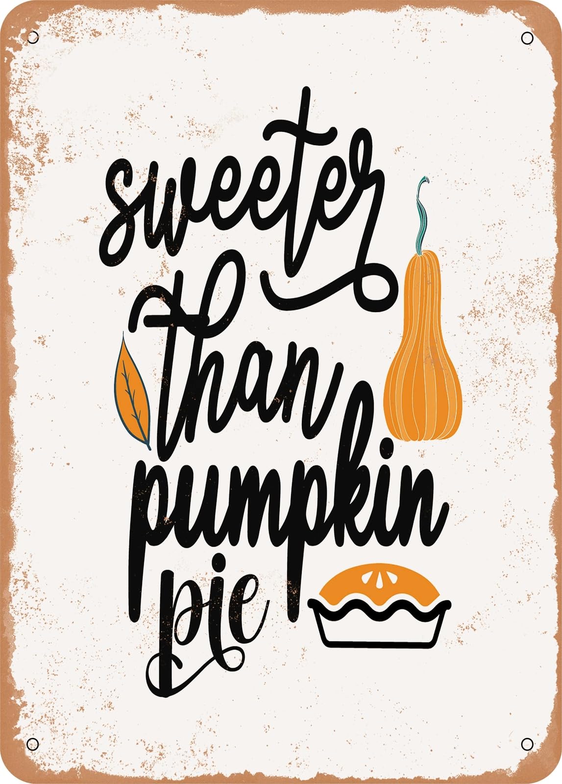 Miaomansenstore Metal Sign - Sweeter Than Pumpkin Pie - 3 - Vintage Look Home Decor