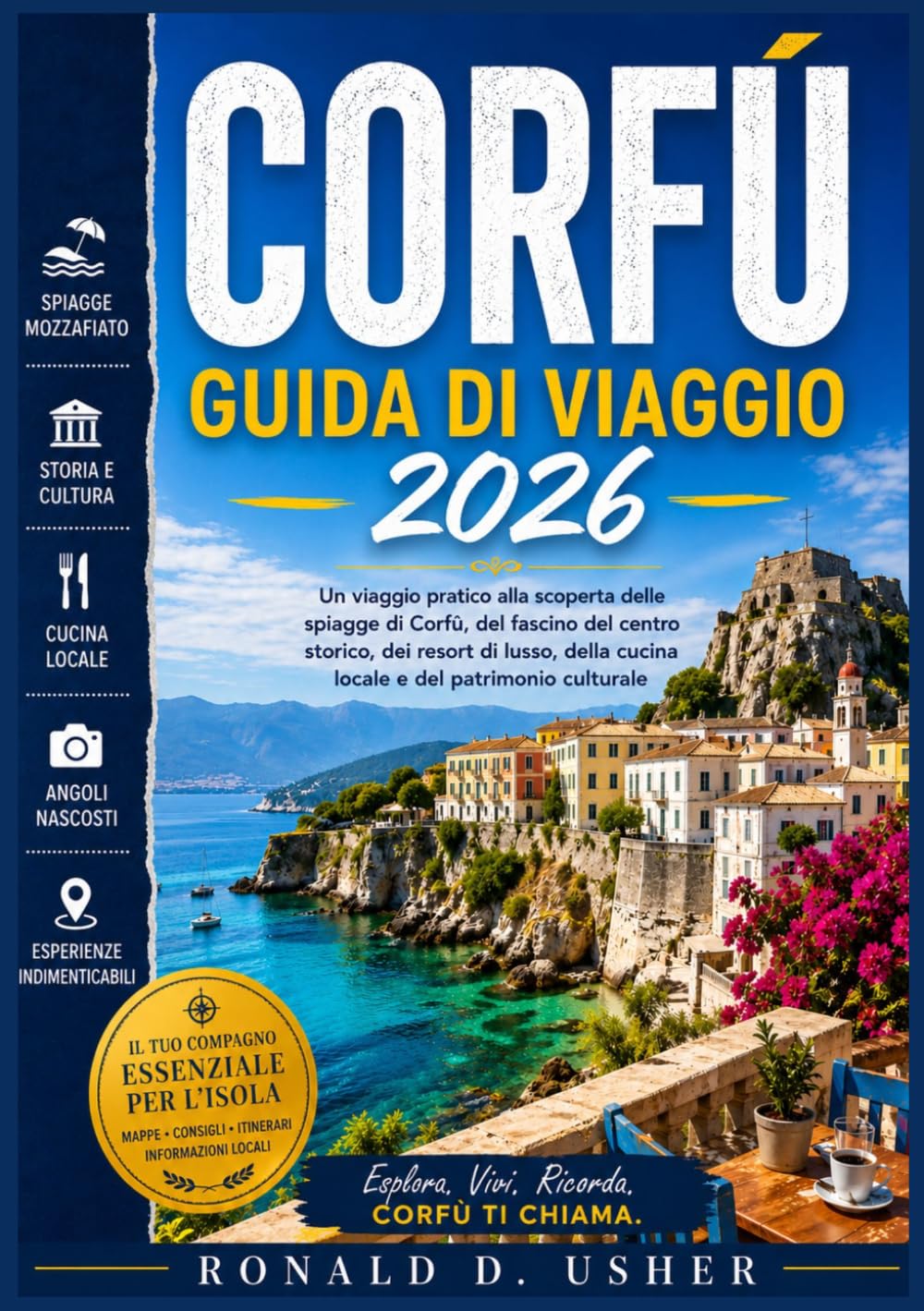 CORFU GUIDA DI VIAGGIO 2026: Un viaggio pratico alla scoperta delle spiagge di Corfù, del fascino del centro storico, dei resort di lusso, della cucina locale e del patrimonio culturale