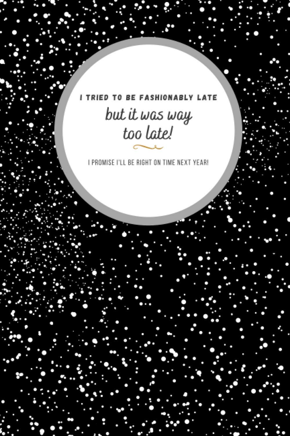 I tired to be Feshionably late: Planner notebook I tired to be Fashionably Late Great for someone who alway forgot what to do to take Note (6x9 121pages)