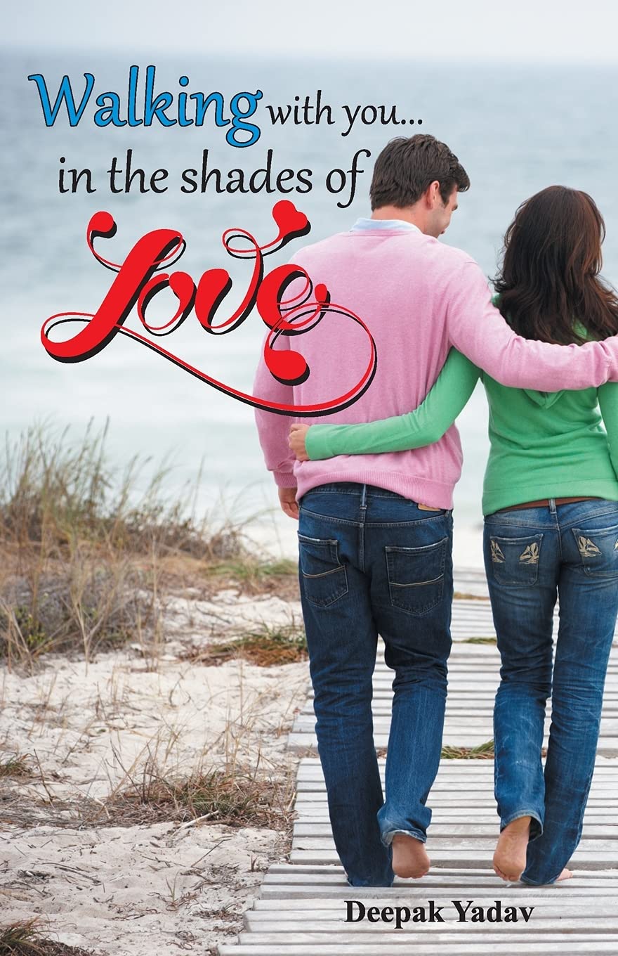 Walking With You In The Shades Of Love-E [Paperback] Deepak Yadav