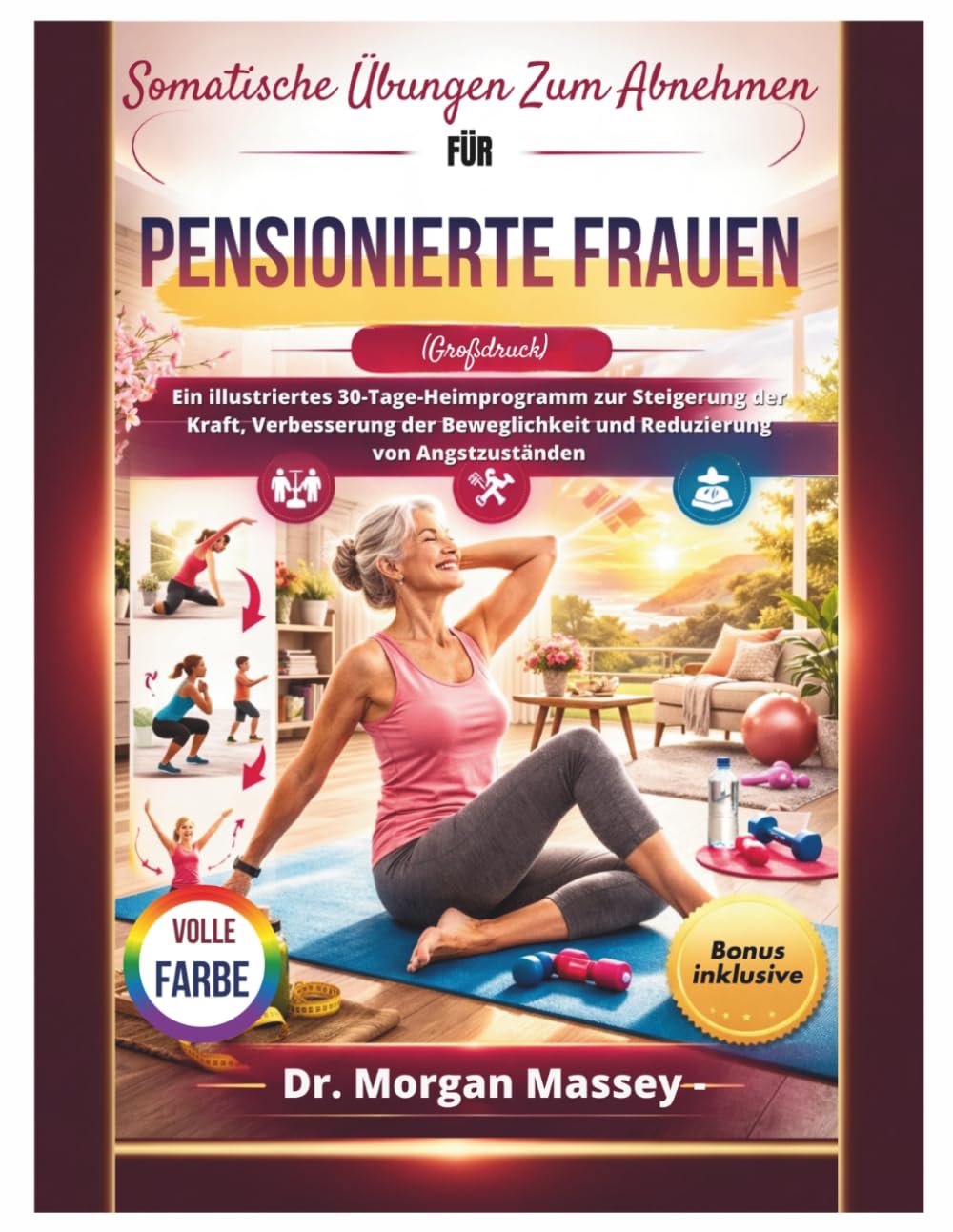 Somatische Übungen Zum Abnehmen Für Pensionierte Frauen (Großdruck) VOLLE FARBE: Ein illustriertes 30-Tage-Heimprogramm zur Steigerung der Kraft, ... und Reduzierung von Angstzuständen