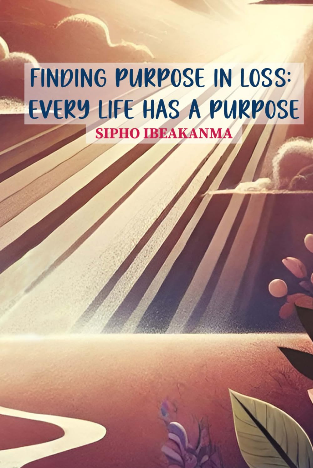 Finding Purpose in Loss: Every Life Has a Purpose