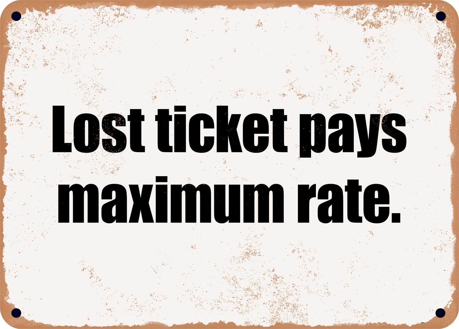 Miaomansenstore Metal Sign - Lost Ticket Pays Maximum Rate Home Decor
