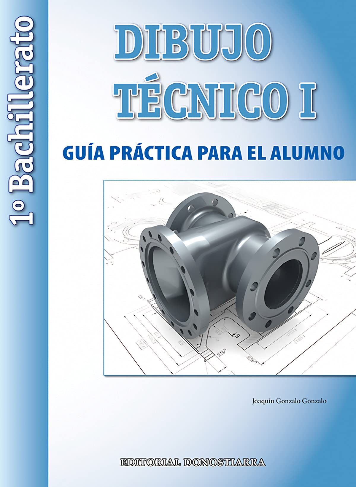 Dibujo Técnico I: 1º Bachillerato. Guía Práctica para el alumno. - 9788470634963